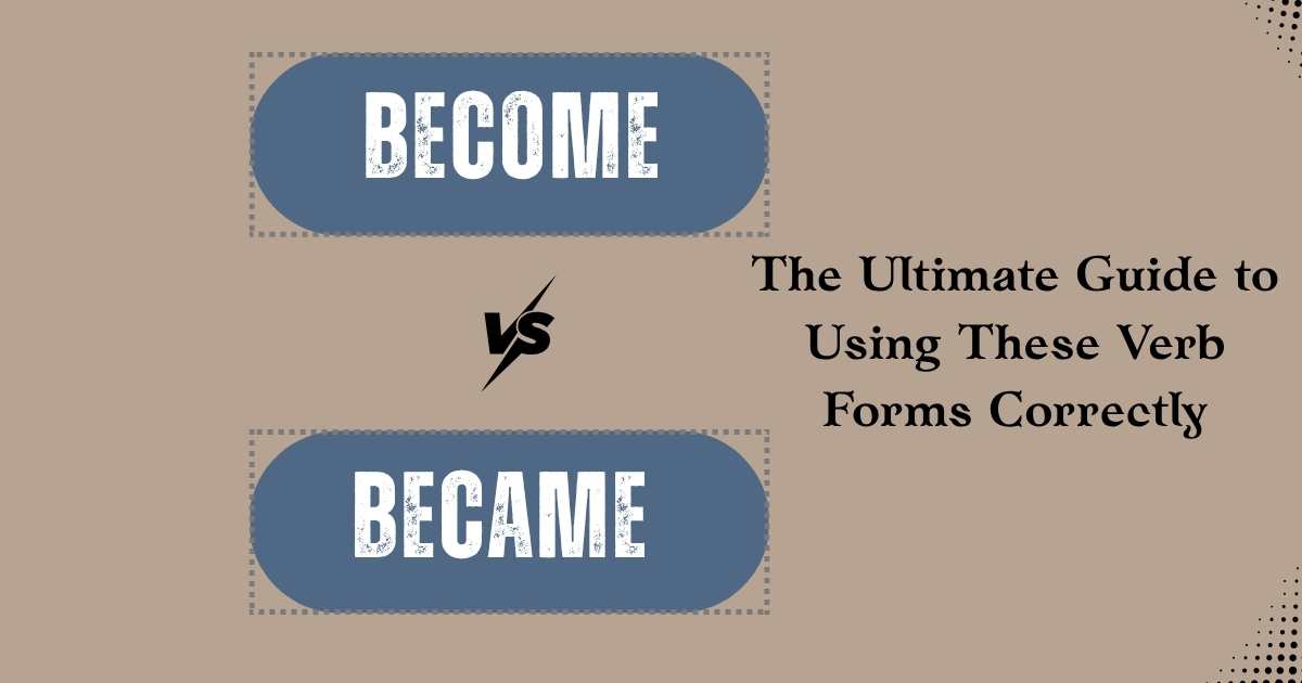 Become vs Became