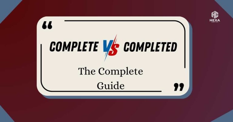 Complete vs. Completed