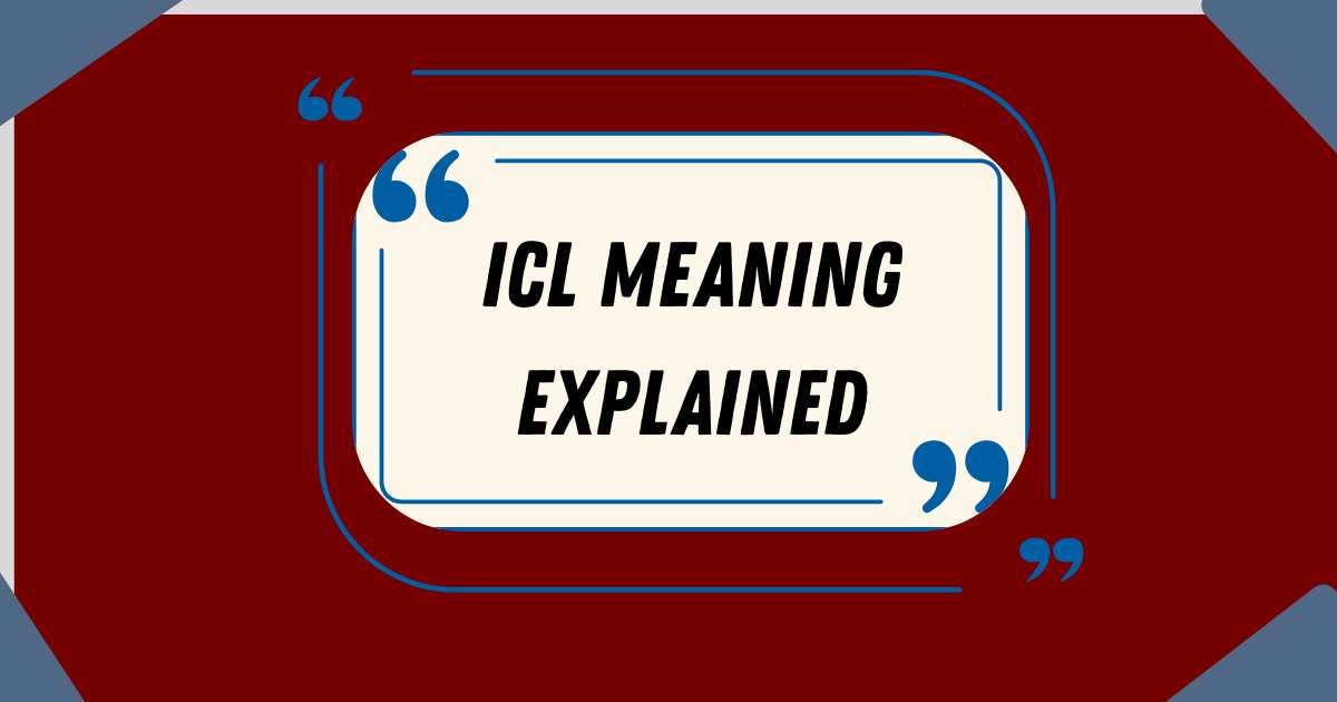 ICL Meaning Explained