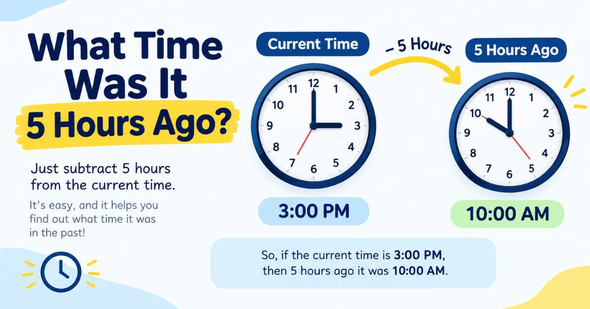 What Time Was It 5 Hours Ago